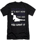 Sometimes Its Not How Good You Are But How Bad You Want It Jacob Zelazny T-Shirt