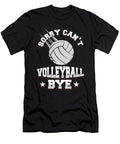 Sorry Cant Volleyball Bye Volleyball Player Trainer Team Gift Thomas Larch T-Shirt