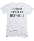 Spoiler Alert Im Super Into Beach Volleyball Funnygiftscreation T-Shirt