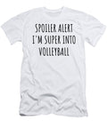 Spoiler Alert Im Super Into Volleyball Funnygiftscreation T-Shirt