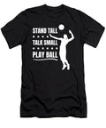 Stand Tall Talk Small Play Ball Me T-Shirt