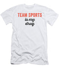Team Sports Is My Drug Funny Jane Keeper T-Shirt