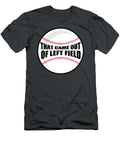 That Came Out of Left Field for Soft Ball Fans Baseball Tom Schiesswald T-Shirt