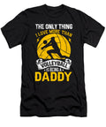 The Only Thing I Love More Than Volleyball Is Being a Daddy Dhbubble T-Shirt