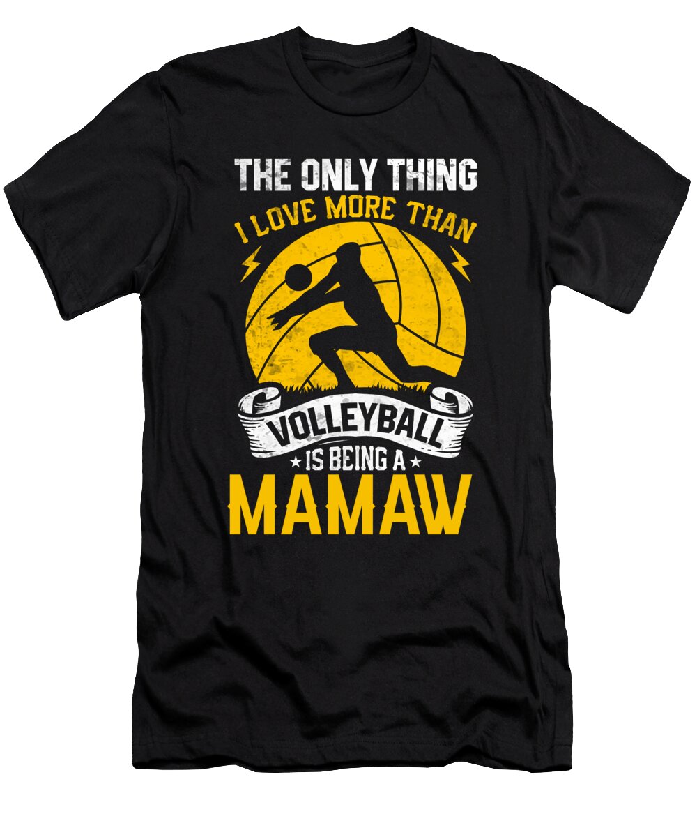 The Only Thing I Love More Than Volleyball Is Being a Mamaw Dhbubble T-Shirt