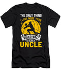 The Only Thing I Love More Than Volleyball Is Being a Uncle Dhbubble T-Shirt