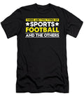There Are Two Types of Sports Football and the Others Orange Pieces T-Shirt