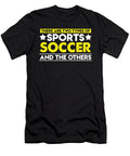There Are Two Types of Sports Soccer and the Others Orange Pieces T-Shirt