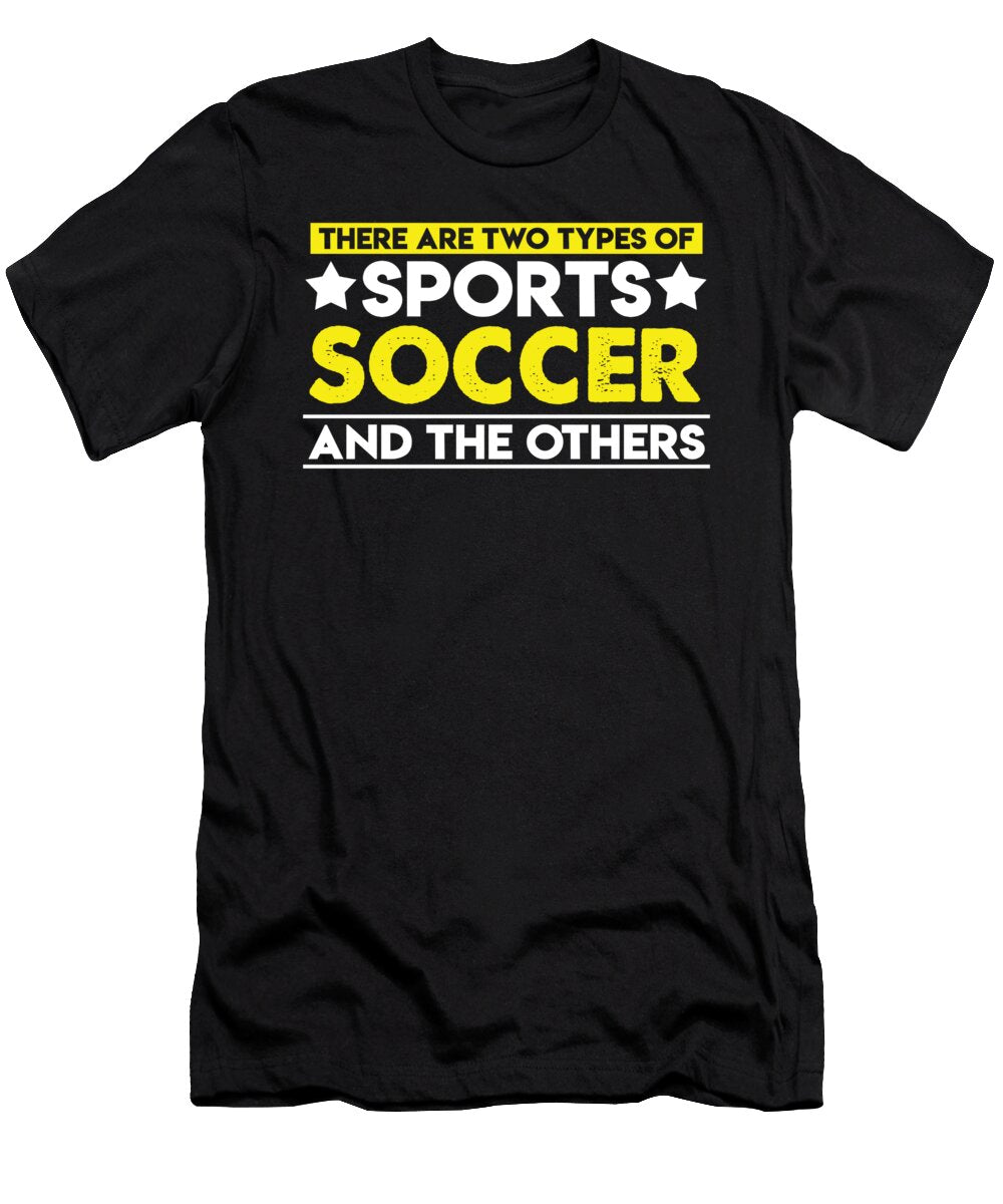 There Are Two Types of Sports Soccer and the Others Orange Pieces T-Shirt