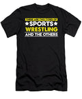 There Are Two Types of Sports Wrestling and the Others Orange Pieces T-Shirt