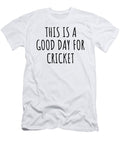 This Is a Good Day for Cricket Funnygiftscreation T-Shirt