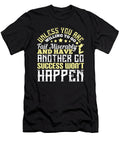 Unless You Are Willing to Go Fail Miserably and Have Another Go Success Wont Happen Jacob Zelazny T-Shirt