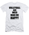 Volleyball and Weed Make Me Happy Funny Gift Idea for Hobby Lover Funny Gift Ideas T-Shirt