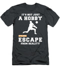 Volleyball Beyond a Hobby Its My Reality Escape More Volleyball Escape T-Shirt