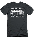 Volleyball Changed My Life Ask Me How Funny Sports Awesome Store T-Shirt