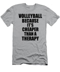 Volleyball Cheaper Than a Therapy Funny Hobby Gift Idea Funny Gift Ideas T-Shirt