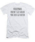 Volleyball Doesnt Get Easier You Just Get Better Gift Idea for Hobby Lover Funnygiftscreation T-Shirt