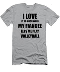 Volleyball Funny Gift Idea for Fiance I Love It When My Fiancee Lets Me Novelty Gag Sport Lover Joke Funny Gift Ideas T-Shirt