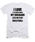 Volleyball Funny Gift Idea for Wife I Love It When My Husband Lets Me Novelty Gag Sport Lover Joke Funny Gift Ideas T-Shirt