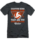 Volleyball Gift Champions Never Complain They Are Too Busy Getting Better Funnygiftscreation T-Shirt
