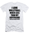 Volleyball Girlfriend Funny Valentine Gift Idea for My Gf From Boyfriend I Love Funny Gift Ideas T-Shirt