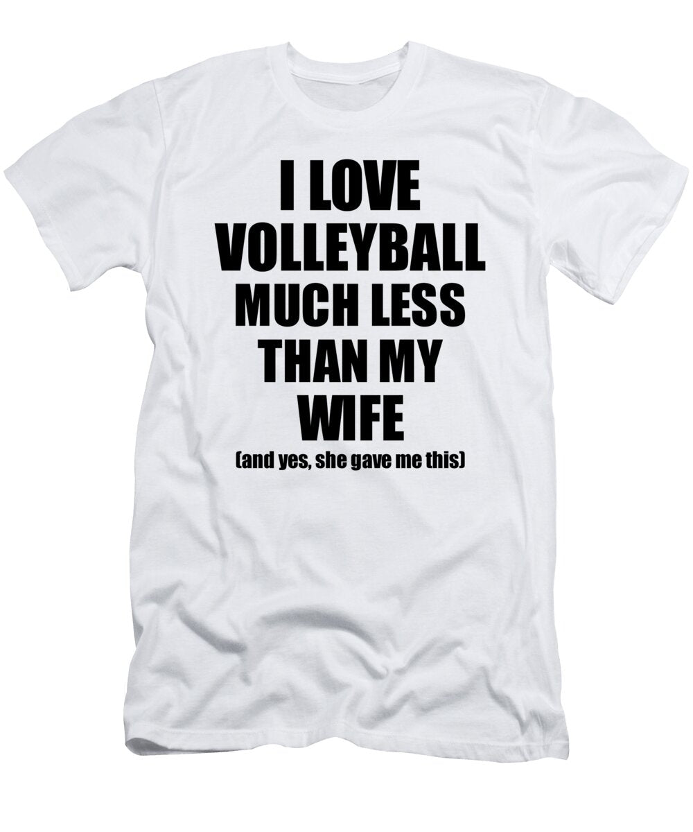 Volleyball Husband Funny Valentine Gift Idea for My Hubby From Wife I Love Funny Gift Ideas T-Shirt