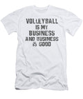 Volleyball Is My Business and Business Is Good Jacob Zelazny T-Shirt