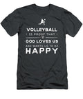 Volleyball Is Proof That God Loves US Wants US to Be Happy Funny Awesome Store T-Shirt