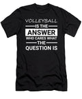 Volleyball Is the Answer Who Cares About the Question Orange Pieces T-Shirt