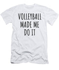 Volleyball Made Me Do It Funnygiftscreation T-Shirt