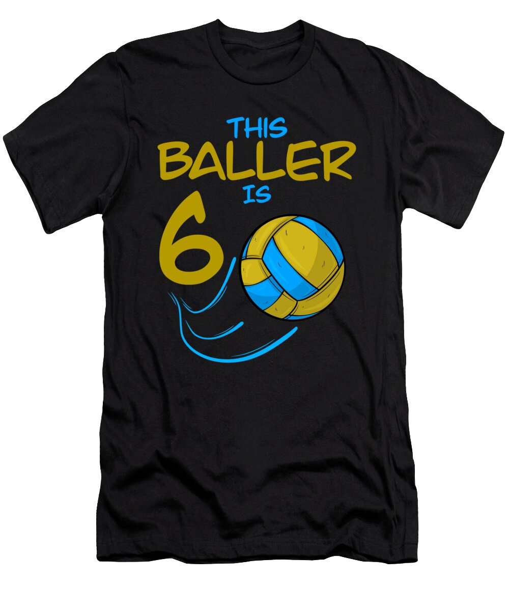 Volleyball Player Baller Is 6 Volleyball Birthday Colorfulsnow T-Shirt