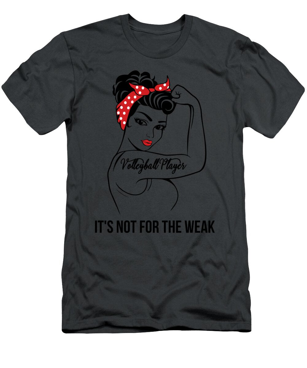 Volleyball Player Its Not for the Weak Job T-Shirt