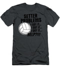 Volleyball S Funny Setter Problems Beach Volleyball Egan Alhora T-Shirt