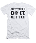 Volleyball Setters Do It Better Volleyball Gift Tshirtconcepts Marvin Poppe T-Shirt