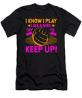 Volleyball I Know I Play Like a Girl Try to Keep Up Gift Haselshirt T-Shirt
