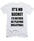 Volleyball Sport Fan Lover Funny Gift Idea Its No Secret Rather Be Funny Gift Ideas T-Shirt
