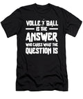 Volleyball the Answer Who Cares What the Question Is Orange Pieces T-Shirt