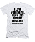 Volleyball Wife Funny Valentine Gift Idea for My Spouse From Husband I Love Funny Gift Ideas T-Shirt