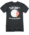 Volleyballer Gift If You Want a Soft Serve Get an Ice Cream Gift James C T-Shirt