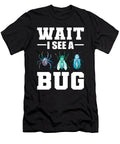 Wait I See a Bug Entomology Entomologist Alessandra Roth T-Shirt