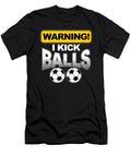 Warning I Kick Funny Soccer Goalie Rugby Football Players Team Sports Gift Thomas Larch T-Shirt