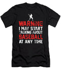 Warning I May Start Talking About Baseball At Any Time Jacob Zelazny T-Shirt