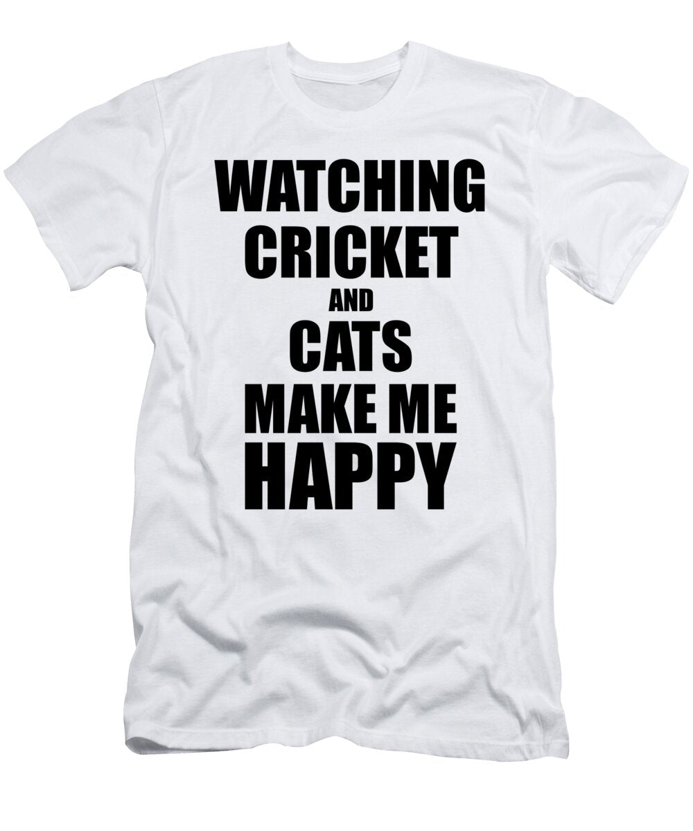 Watching Cricket and Cats Make Me Happy Funny Gift Idea for Hobby Lover Funny Gift Ideas T-Shirt