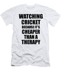 Watching Cricket Cheaper Than a Therapy Funny Hobby Gift Idea Funny Gift Ideas T-Shirt