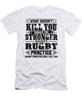 What Doesnt Kill Makes You Stronger Except Rugby Practice Player Coach Gift Orange Pieces T-Shirt