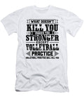 What Doesnt Kill Makes You Stronger Except Volleyball Practice Player Coach Gift Orange Pieces T-Shirt