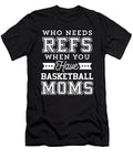 Who Needs Refs Funny Basketball Mom Noirty Designs T-Shirt