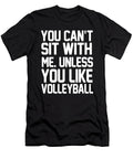 You Cant Sit with Me Unless You Like Volleyball Jacob Zelazny T-Shirt