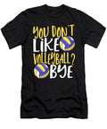 You Dont Like Volleyball Bye Volleyball Player Alessandra Roth T-Shirt