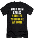 Your Mom Called You Left Your Game At Home Jacob Zelazny T-Shirt